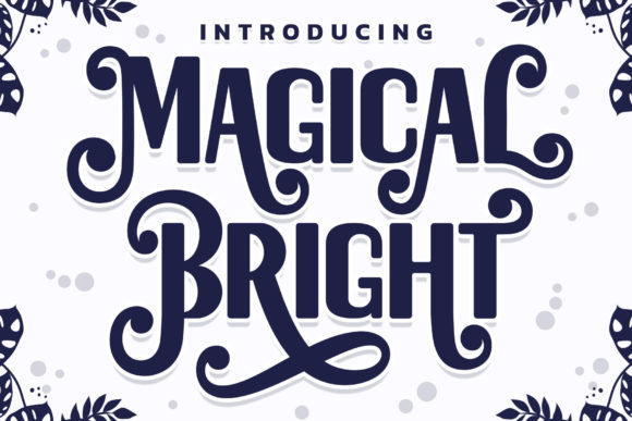 Magical Bright: A Designer’s Journey with a Classy Display Font